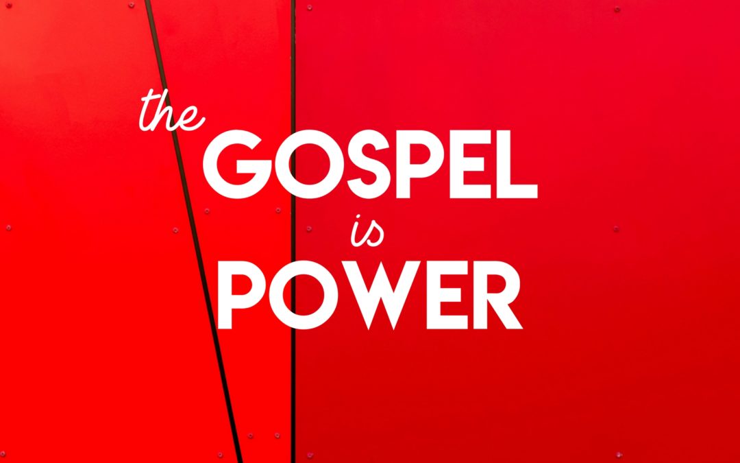 The Gospel is Power