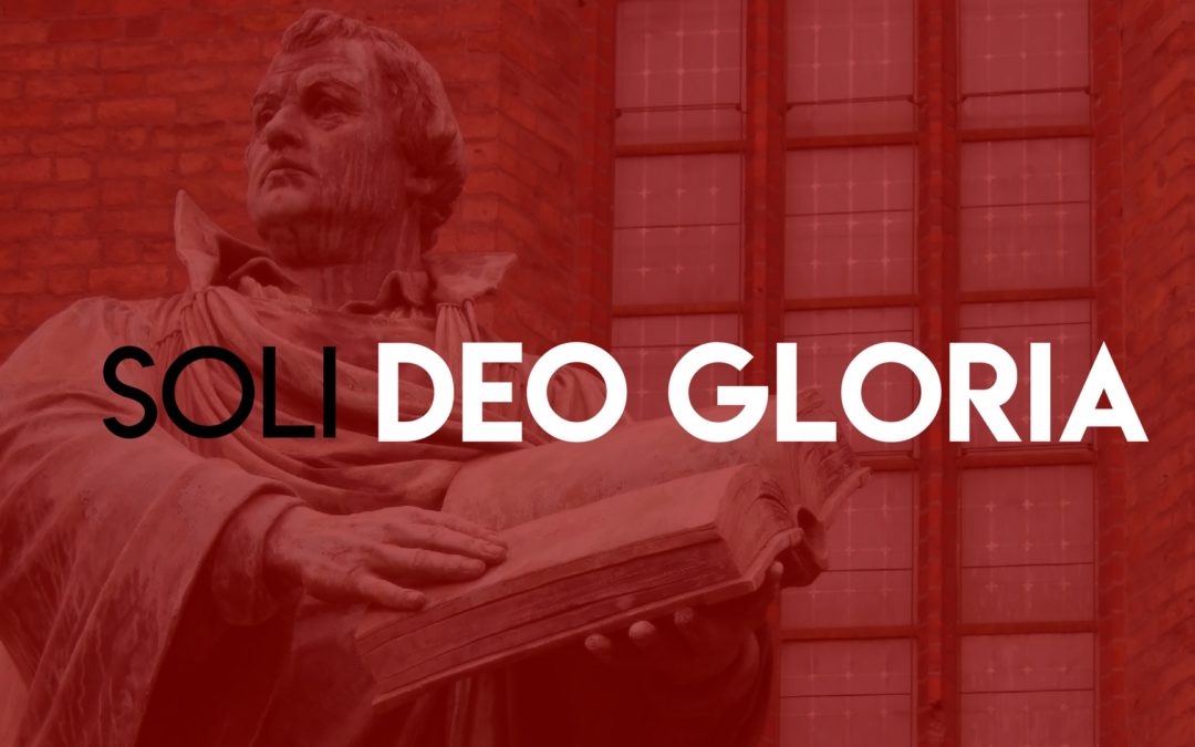 Soli Deo Gloria! – All Things Are Done for God's Glory (Why Did God Allow  the Church to Split? Part 10) – Onward in the Faith