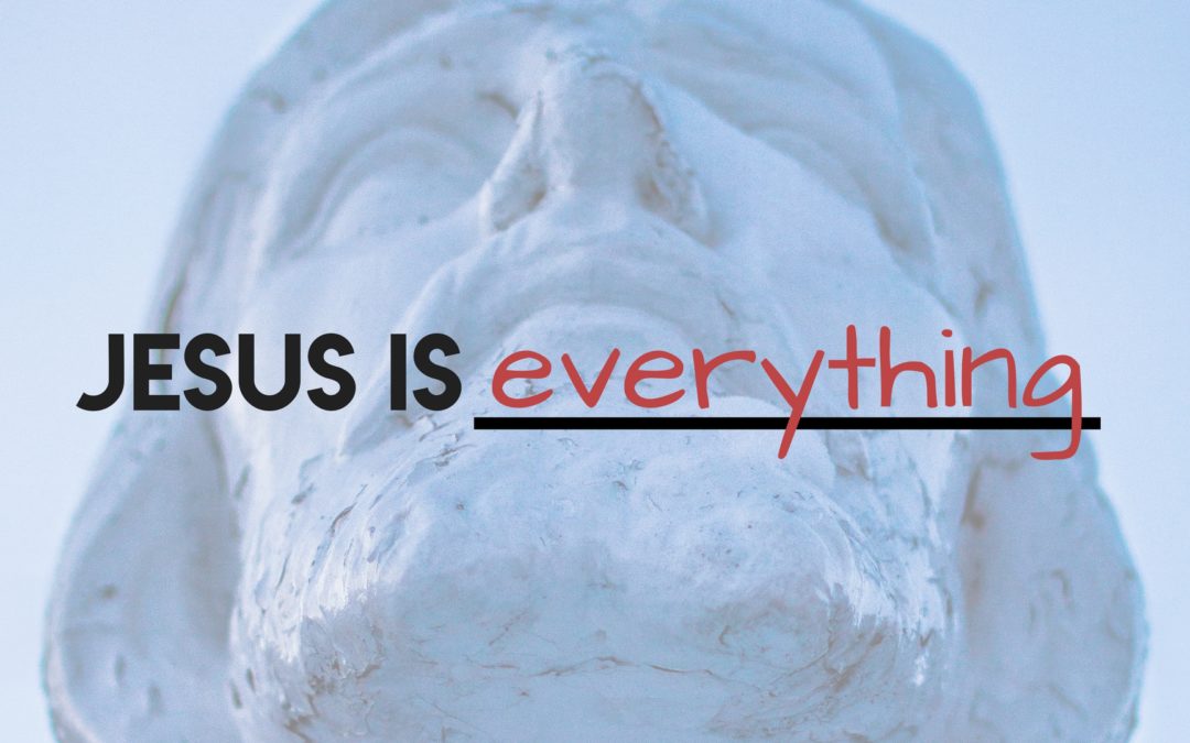 Jesus is Everything